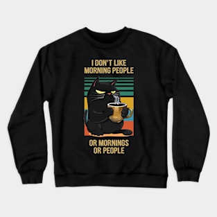 I don't like morning people or morning or people Crewneck Sweatshirt